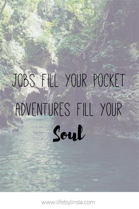 Jobs Fill Your Pocket Adventures Fill Your Soul Lifebylinda