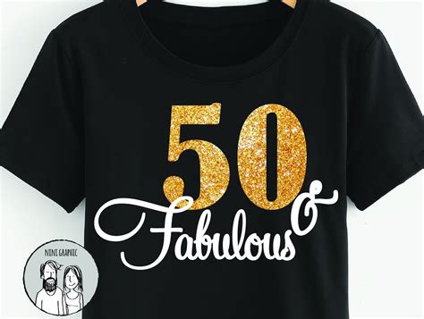50th Birthday Shirt Svg 50 And Fabulous Svg 50th Birthday Shirt 50th