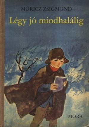 Van moederskant kwam hij uit een verarmde maar oude adellijke familie, terwijl zijn vader de. Móricz Zsigmond: Légy jó mindhalálig (Hangoskönyv ...