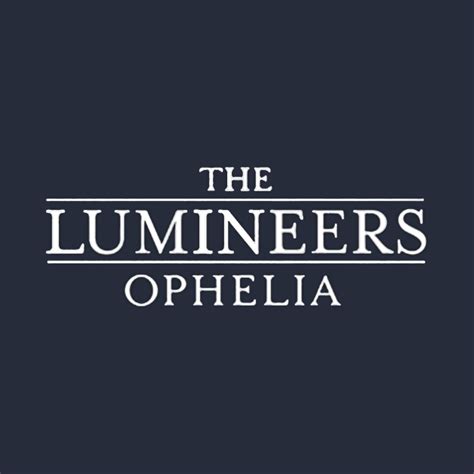 If you have any of your favorite roblox music codes then do let us know through comment box. ophelia - The Lumineers - T-Shirt | TeePublic