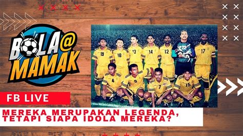 Malaysia dan 1000+ liga dan piala sepak bola lainnya. SIAPA IDOLA LEGENDA BOLA SEPAK NEGARA? | Bola@Mamak PKP ...