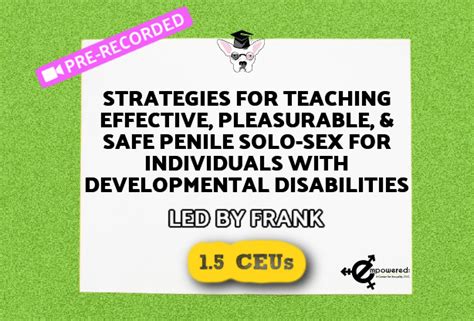 recorded strategies for teaching effective pleasurable and safe penile solo sex for