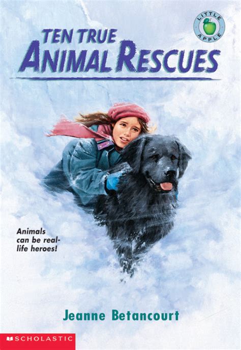 Ten True Animal Rescues By Jeanne Betancourt Scholastic