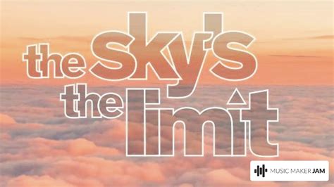 The Skys The Limit Youtube