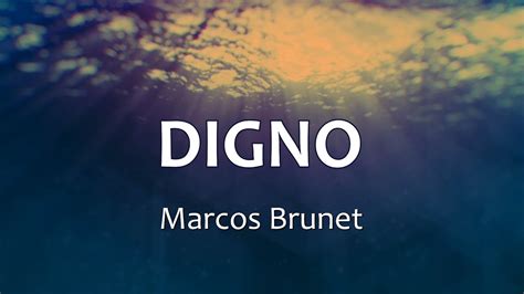 C0150 Digno Marcos Brunet Letras Youtube