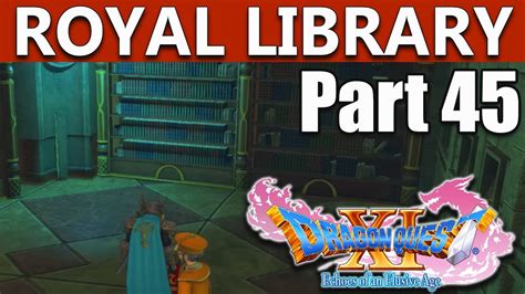 Full walkthrough of the main storyline; Dragon Quest 11 Walkthrough | Royal Library With All ...