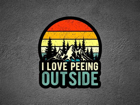 I Love Peeing Outside Funny Sticker Camping Sticker Outdoor Sticker