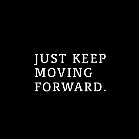 Just Keep Moving Forward Designed By Natalie Howard Keep Moving