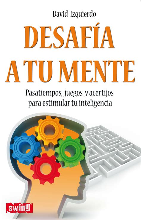 Incluye preguntas relacionadas con la inteligencia espacial, el razonamiento lógico, la inteligencia verbal y las matemáticas. PASATIEMPOS, JUEGOS Y ACERTIJOS PARA ESTIMULAR TU ...