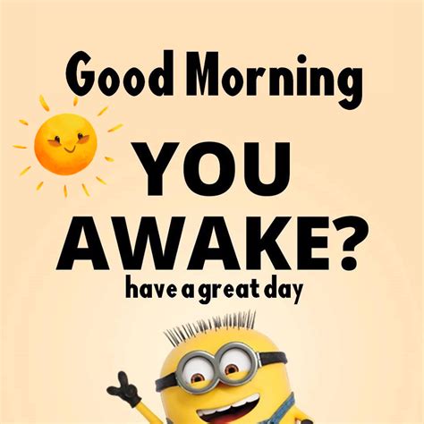 You Awake Have A Great Day Morning Good Morning Good Morning Sayings