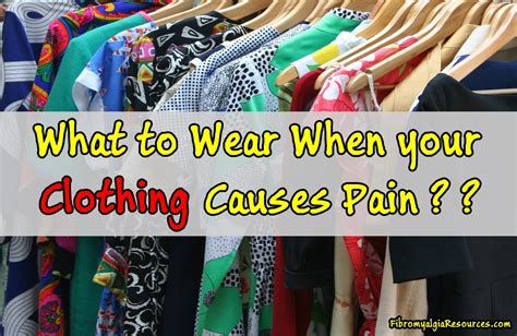 What To Wear When Your Clothes Causes Pain Fibromyalgia Resources