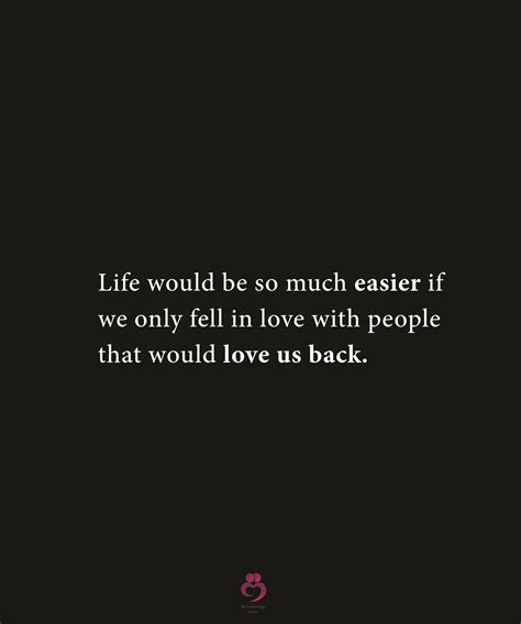 Life Would Be So Much Easier Life Quotes Life Relationship Quotes