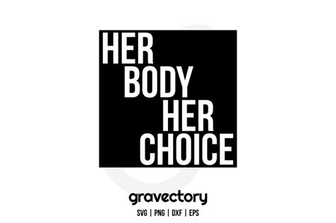 her body her choice svg gravectory