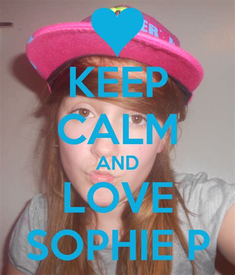 Keep Calm And Love Sophie P Poster Sophie Preston Keep Calm O Matic