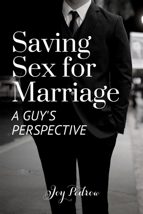 Saving Sex For Marriage From A Guy’s Perspective Joy Skarka