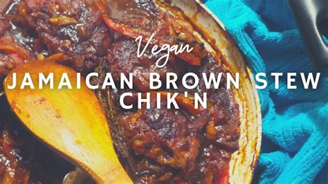 how to make caribbean brown stew chicken vegan korenn rachelle w black foodie co youtube