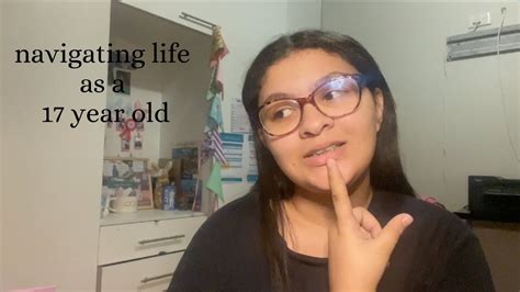 Navigating Life As A 17 Year Old Youtube
