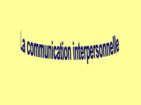 Ppt La Communication Interpersonnelle Powerpoint Presentation Free