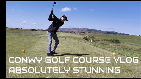 Conwy Golf Course First Time Absolutely Stunning Youtube