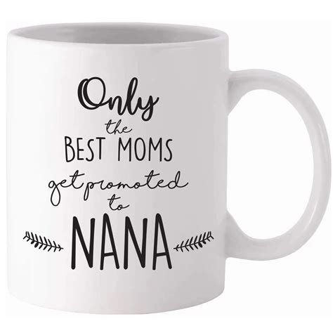 Only The Best Moms Get Promoted To Nana New Grandma T 11oz Funny