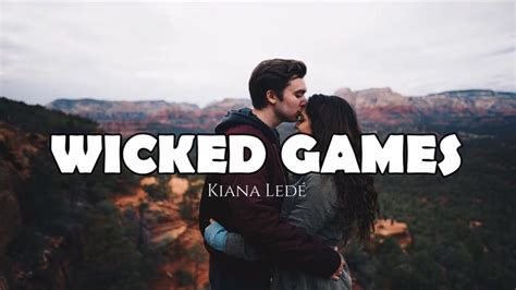 Kiana Led Wicked Games You Know My Weaknesses You Lyrics Youtube