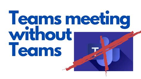 Teams Meeting Without Microsoft Teams Account Or App Youtube