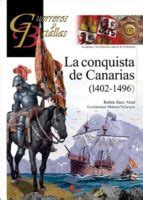 La Conquista De Canarias Guerreros Y Batallas N Ruben Saez Abad Casa Del Libro