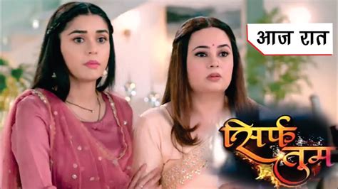 Sirf Tum Serial 25th May 2022 Sirf Tum Today Episode 142 And 143 Review Sirf Tum Colors
