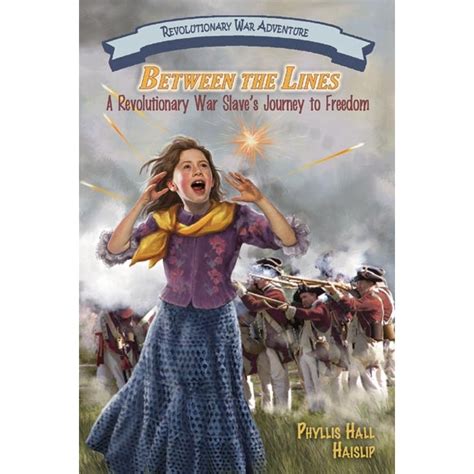 Between The Lines A Revolutionary War Slaves Journey To Freedom