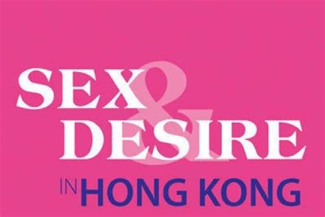 Tackling The Taboos Of Sex And Desire In Hong Kong South China