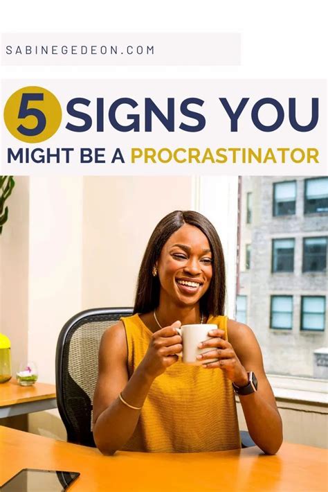 5 Signs You Might Be A Procrastinator Sabine Gedeon Leadership Procrastination Self