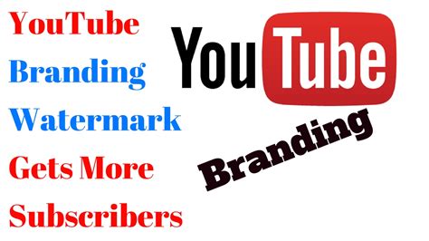 Tutorial Youtube Branding Watermark Gets More Subscribers