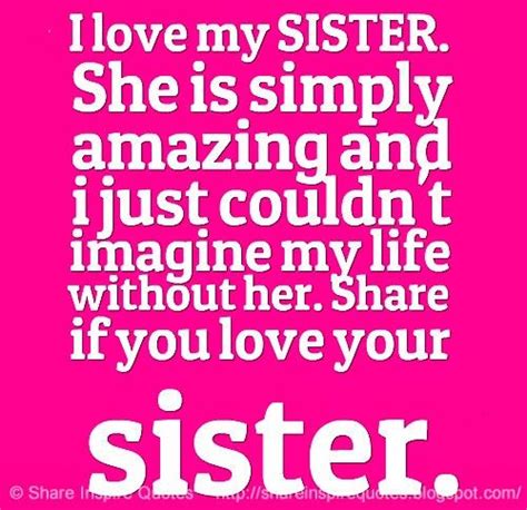 I Love My Sister She Is Simply Amazing And I Just Couldnt Imagine My