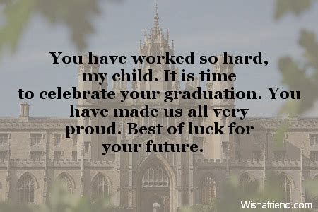 Get ready for the next stage of your child's life. You have worked so hard, my, Graduation Message From Parents