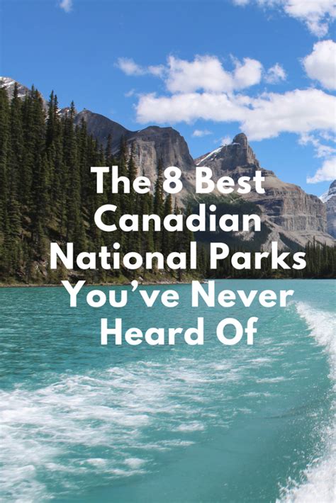 The 8 Best Canadian National Parks Youve Never Heard Of