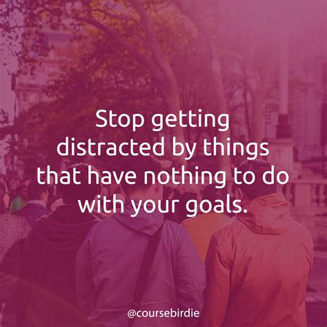 Stop Getting Distracted By Things That Have Nothing To Do With Your