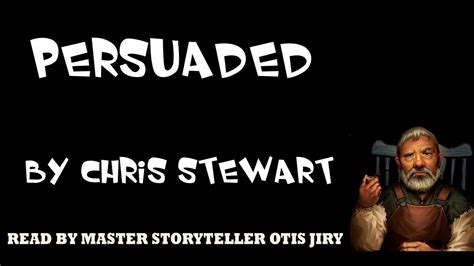 Persuaded By Chris Stewart The Otis Jiry Channel Youtube