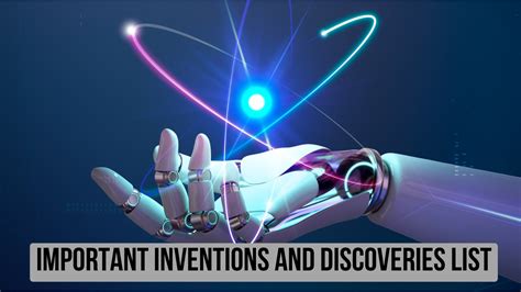 Inventions And Discoveries Important Inventions And Discoveries List