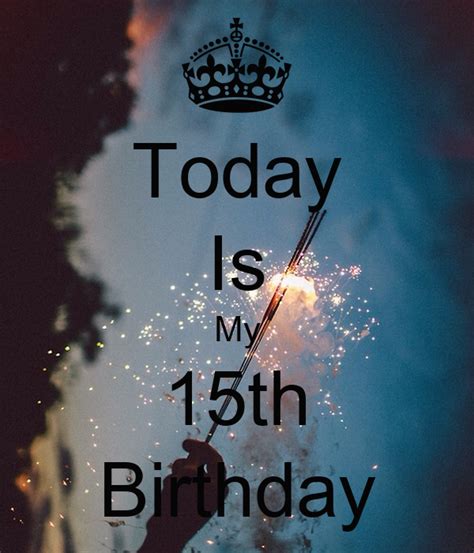 Today Is My 15th Birthday Poster Angelise Keep Calm O Matic