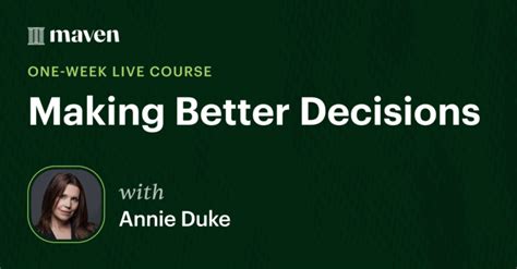 Join Annie Duke For A Cohort Based Course On Making Better Decisions Annie Duke