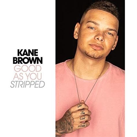Good As You Stripped By Kane Brown On Amazon Music