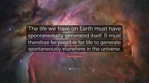 Stephen Hawking Quote “the Life We Have On Earth Must Have