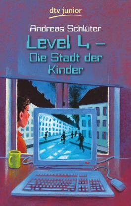 Denn kolja und seine gruppe nutzen die situtation, um die anderen kinder zu terrorisieren. Level 4 - Die Stadt der Kinder von Andreas Schlüter bei ...