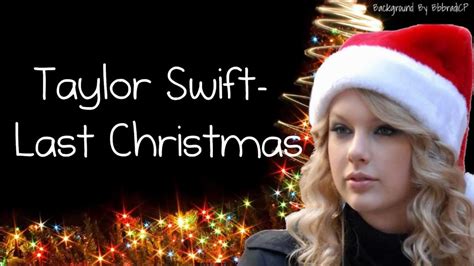 I gave you my heart. Taylor Swift- Last Christmas (Lyrics) - YouTube
