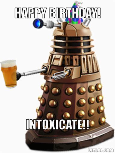 Dr Who Birthday Meme Happy Birthday Meme Dalek Inner Geek