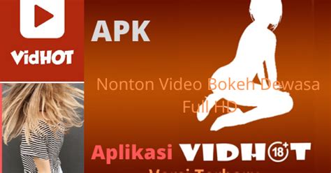 Nonton Video Bokeh Dewasa Full HD Dengan Aplikasi Vidhot ...