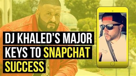 Dj Khaleds Major Keys To Snapchat Success Youtube