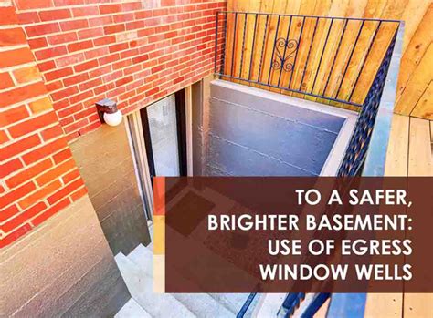 Residents should not have to climb over or pass through a glass panel during their escape. To a Safer, Brighter Basement: Use of Egress Window Wells