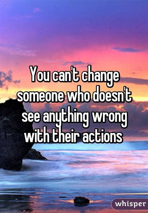 How to get over someone you never dated | cat ndivisi. You can't change someone who doesn't see anything wrong ...