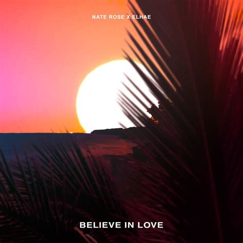 Nate Rose And Soundfoil Believe In Love Lyrics Genius Lyrics